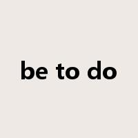 be to do是什么意思