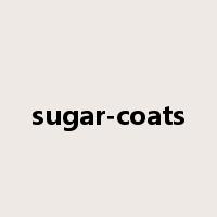 sugar-coats是什么意思