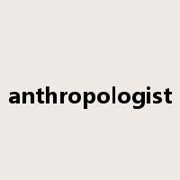 anthropologist是什么意思