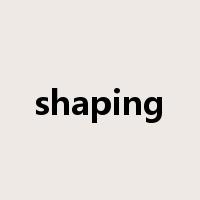 shaping是什么意思