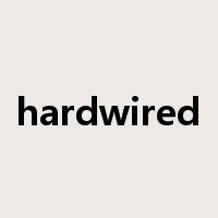 hardwired是什么意思