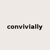 convivially是什么意思