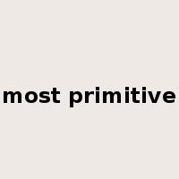 most primitive是什么意思