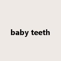 baby teeth是什么意思