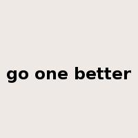go one better是什么意思