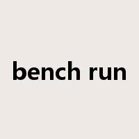 bench run是什么意思