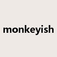 monkeyish是什么意思