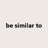be similar to是什么意思
