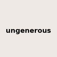 ungenerous是什么意思