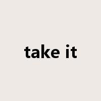 take it是什么意思