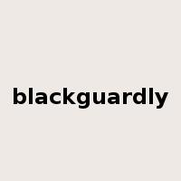blackguardly是什么意思