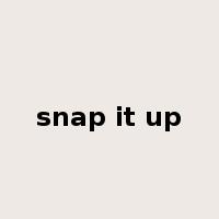 snap it up是什么意思