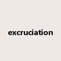 excruciation是什么意思