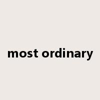 most ordinary是什么意思