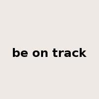 be on track是什么意思