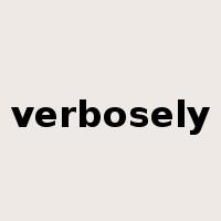 verbosely是什么意思