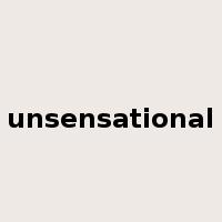 unsensational是什么意思