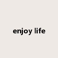 enjoy life是什么意思