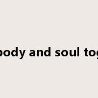 keep body and soul together是什么意思