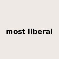 most liberal是什么意思
