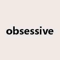 obsessive是什么意思