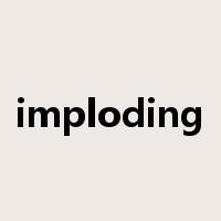 imploding是什么意思