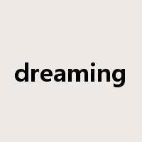 dreaming是什么意思