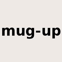 mug-up是什么意思
