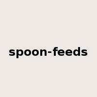 spoon-feeds是什么意思
