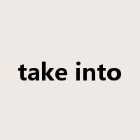 take into是什么意思