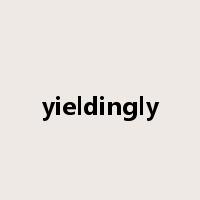 yieldingly是什么意思