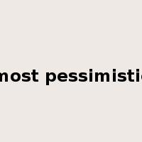 most pessimistic是什么意思