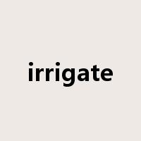 irrigate是什么意思