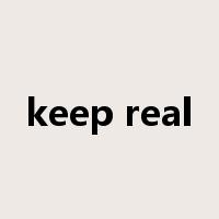 keep real是什么意思