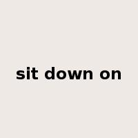 sit down on是什么意思