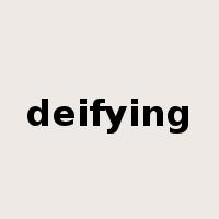 deifying是什么意思
