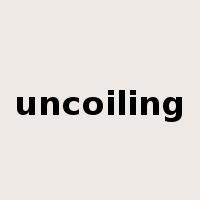 uncoiling是什么意思