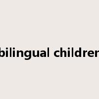 bilingual children是什么意思