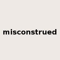 misconstrued是什么意思