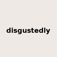disgustedly是什么意思