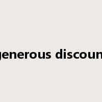 generous discount是什么意思