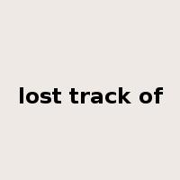lost track of是什么意思