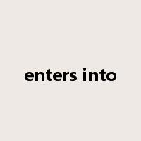 enters into是什么意思