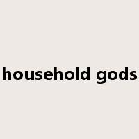 household gods是什么意思