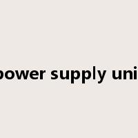 power supply unit是什么意思