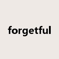 forgetful是什么意思