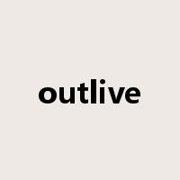 outlive是什么意思