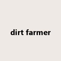 dirt farmer是什么意思