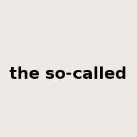 the so-called是什么意思
