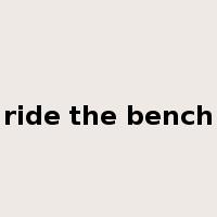ride the bench是什么意思